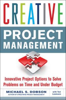 Paperback Creative Project Management: Innovative Project Options to Solve Problems on Time and Under Budget Book