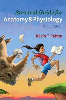 Paperback Survival Guide for Anatomy & Physiology: Tips, Techniques, and Shortcuts for Learning about the Structure and Function of the Human Body with Style, E Book