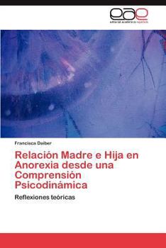 Paperback Relación Madre e Hija en Anorexia desde una Comprensión Psicodinámica [Spanish] Book