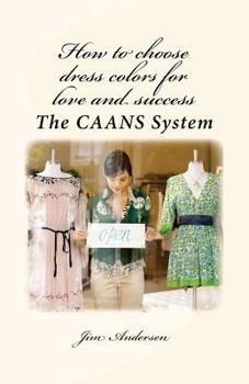 Paperback How to choose dress colors for love and success: The CAANS System Book