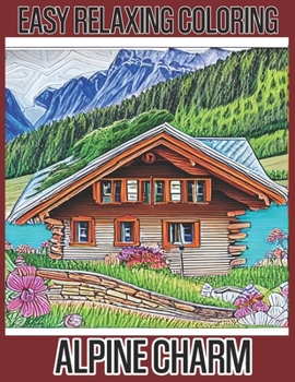 Paperback Easy Relaxing Coloring - Alpine Charm Book