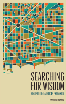 Paperback Searching for Wisdom: Finding the Father in Proverbs Book