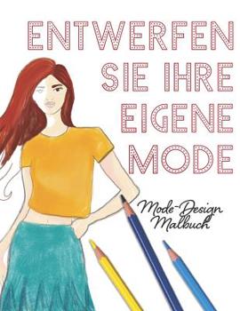 Paperback Entwerfen Sie Ihre eigene Mode: Mode Malbuch [German] Book