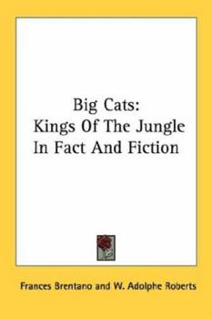 Big Cats: Kings Of The Jungle In Fact And Fiction