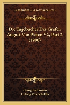 Paperback Die Tagebucher Des Grafen August Von Platen V2, Part 2 (1900) [German] Book