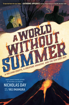 Library Binding A World Without Summer: A Volcano Erupts, a Creature Awakens, and the Sun Goes Out Book