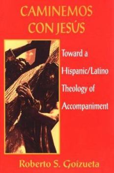 Paperback Caminemos Con Jesus: Toward a Hispanic/Latino Theology of Accompaniment [Spanish] Book