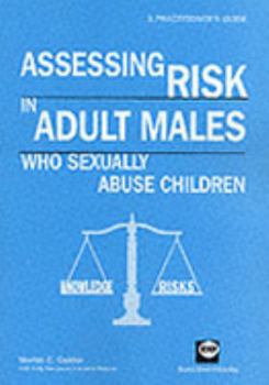 Paperback Assessing Risk in Adult Males Who Sexually Abuse Children: A Practitioner's Guide Book