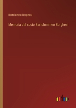 Paperback Memoria del socio Bartolommeo Borghesi [Italian] Book
