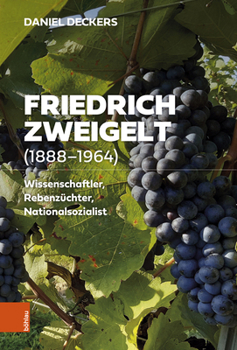 Hardcover Friedrich Zweigelt (1888-1964): Wissenschaftler, Rebenzuchter, Nationalsozialist [German] Book