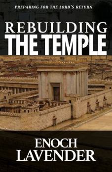 Rebuilding the Temple: Preparing for the Lord's Return