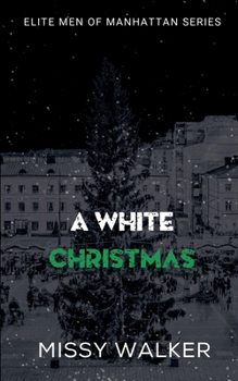 A White Christmas: A Xmas Novella with all the feels (Elite men of Manhattan Series)