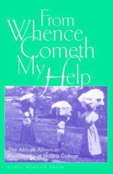 Hardcover From Whence Cometh My Help: The African American Community at Hollins College (Volume 1) Book