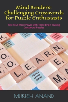Paperback Mind Benders: Challenging Crosswords for Puzzle Enthusiasts: Test Your Word Power with These Brain-Teasing Crossword Puzzles Book