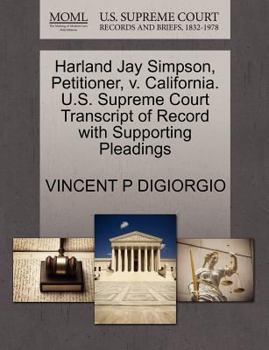 Paperback Harland Jay Simpson, Petitioner, V. California. U.S. Supreme Court Transcript of Record with Supporting Pleadings Book