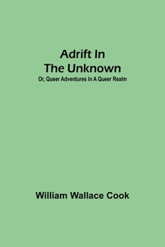 Paperback Adrift in the Unknown; or, Queer Adventures in a Queer Realm Book