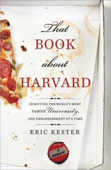 Paperback That Book about Harvard: Surviving the World's Most Famous University, One Embarrassment at a Time Book