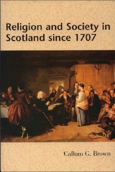 Paperback Religion and Society in Scotland Since 1707 Book