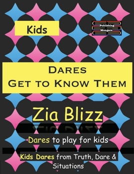Kids Dares - Get to Know Them: Dares to play among Kids (Truth, Dare and Situations - The Drinking Games)