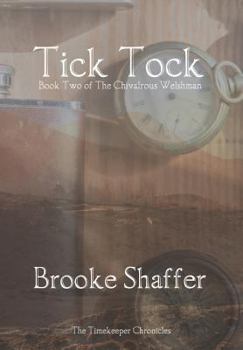 Tick Tock - Book #2 of the Chivalrous Welshman