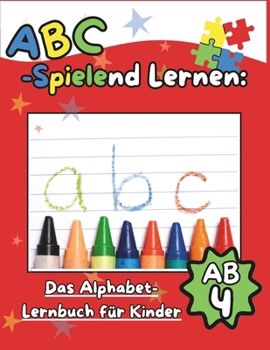 Paperback ABC-Spielend Lernen. Das Alphabet-Lernbuch für Kinder: Übungsheft zum Einfachen Lernen [German] Book