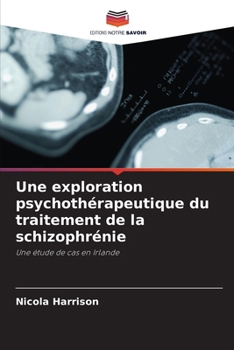 Paperback Une exploration psychothérapeutique du traitement de la schizophrénie [French] Book