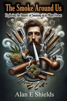 Paperback The Smoke Around Us: Exploring the Impact of Smoking in its Many Forms Book
