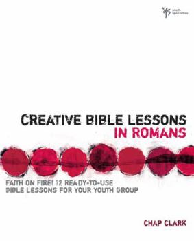 Paperback Creative Bible Lessons in Romans: Faith in Fire! Book