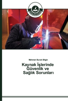 Kaynak İşlerinde Güvenlik ve Sağlık Sorunları