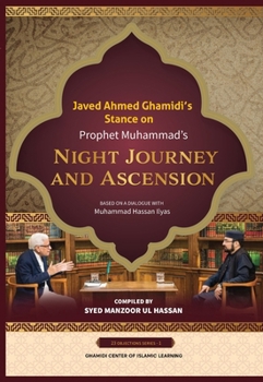 Paperback Javed Ahmed Ghamidi's Stance on Prophet Muhammad's Night Journey and Ascension [Large Print] Book