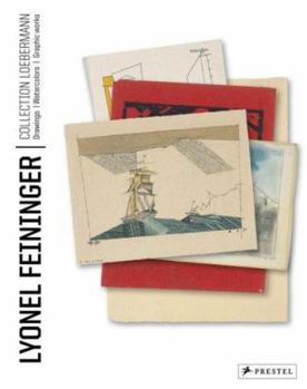 Hardcover Lyonel Feininger: The Loebermann Collection: Drawings/ Watercolors/ Prints Book