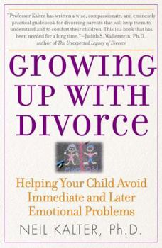 Paperback Growing Up with Divorce: Helping Your Child Avoid Immediate and Later Emotional Problems Book