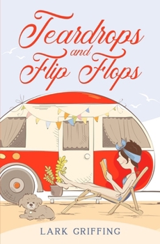Teardrops and Flip Flops - Book #1 of the Gone to the Dogs Camper Romance