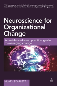 Paperback Neuroscience for Organizational Change: An Evidence-Based Practical Guide to Managing Change Book