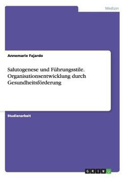 Paperback Salutogenese und Führungsstile. Organisationsentwicklung durch Gesundheitsförderung [German] Book