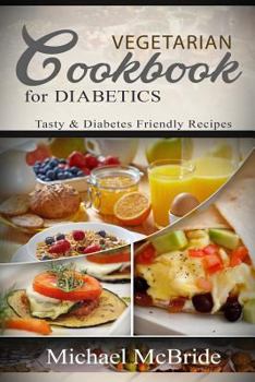 Paperback Vegetarian Cookbook for Diabetics: Tasty & Diabetes Friendly Recipes Book