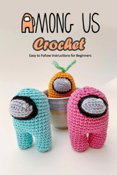 Paperback Among Us Crochet: Easy to Follow Instructions for Beginners: Gift for Holiday Book