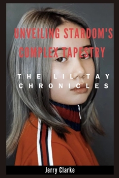 Paperback Unveiling Stardom's Complex Tapestry: The Lil Tay Chronicles Book