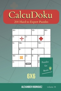Paperback Puzzles for Brain - CalcuDoku 200 Hard to Expert Puzzles 6x6 (volume 38) Book