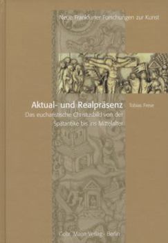 Hardcover Aktual- Und Realprasenz: Das Eucharistische Christusbild Von Der Spatantike Bis Ins Mittelalter [German] Book