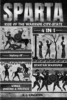 Paperback Sparta: 4-In-1 History Of Spartan Warriors, Kings, Queens & Politics Book