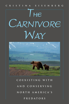 Hardcover The Carnivore Way: Coexisting with and Conserving North America's Predators Book