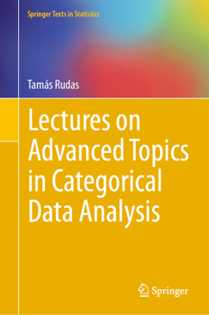 Hardcover Lectures on Advanced Topics in Categorical Data Analysis Book