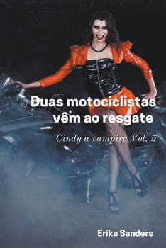 Paperback Duas Motociclistas Vêm ao Resgate. Cindy a Vampira Vol. 5 [Portuguese] Book