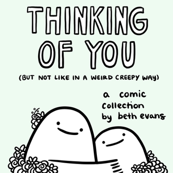 Hardcover Thinking of You (But Not Like in a Weird Creepy Way): A Comic Collection Book