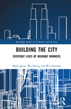 Hardcover Building the City: Everyday Lives of Migrant Workers Book