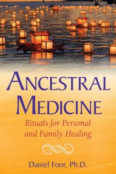 Paperback Ancestral Medicine: Rituals for Personal and Family Healing Book