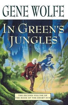 In Green's Jungles - Book #2 of the Book of the Short Sun