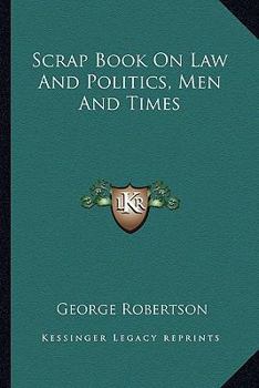 Paperback Scrap Book On Law And Politics, Men And Times Book