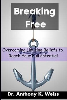 Paperback Breaking Free: Overcoming Limiting Beliefs to Reach Your Full Potential Book